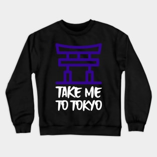 take me to tokyo Crewneck Sweatshirt